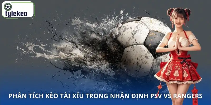 nhan-dinh-psv-vs-rangers-keo-tai-xiu